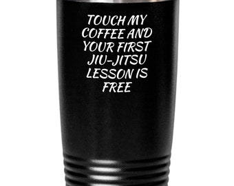 Jiu-Jitsu Tumbler, Gift Ideas For Jiu Jitsu Student, BJJ Instructor Touch My Coffee Cup First Lesson Is Free Travel Mug ST