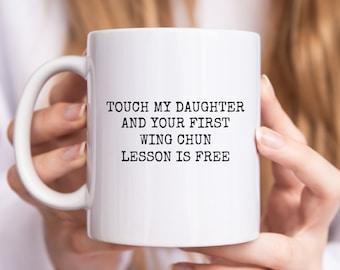 Tasse amusante Wing Chun, idées cadeaux pour les parents Wing Chun, maman papa mère père ne touchez pas ma fille tasse à café