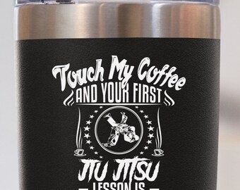 Jiu-Jitsu Tumbler, Gift Ideas For Jiu Jitsu Student, BJJ Instructor Touch My Coffee Cup First Lesson Is Free Travel Mug