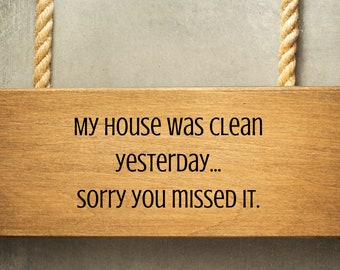 My house was clean yesterday...sorry you missed it - SVG & PNG digital file download