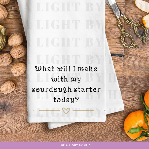 What will I make with my sourdough starter today? SVG & PNG digital file instant download