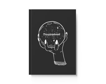 I See Disappointment Hardback Notebook | Demotivational Witchy Crystal Ball A5 Lined Journal | Tattoo, Celestial, Moon Child, Dark Academia