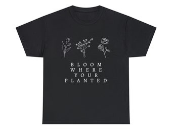 bloom where you were planted