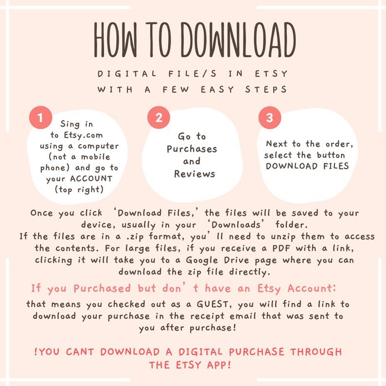 May include: A pink and white illustrated guide with three numbered steps on how to download digital files from Etsy. The steps include signing into Etsy.com, going to Purchases and Reviews, and selecting the Download Files button. The text also includes information about downloading files from a guest account.