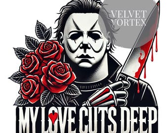 Horror Valentine PNG | Michael Myers "My Love Cuts Deep" Romantic Horror PNG | Valentine's Day | Digital Download | Romantic Creepy Artwork