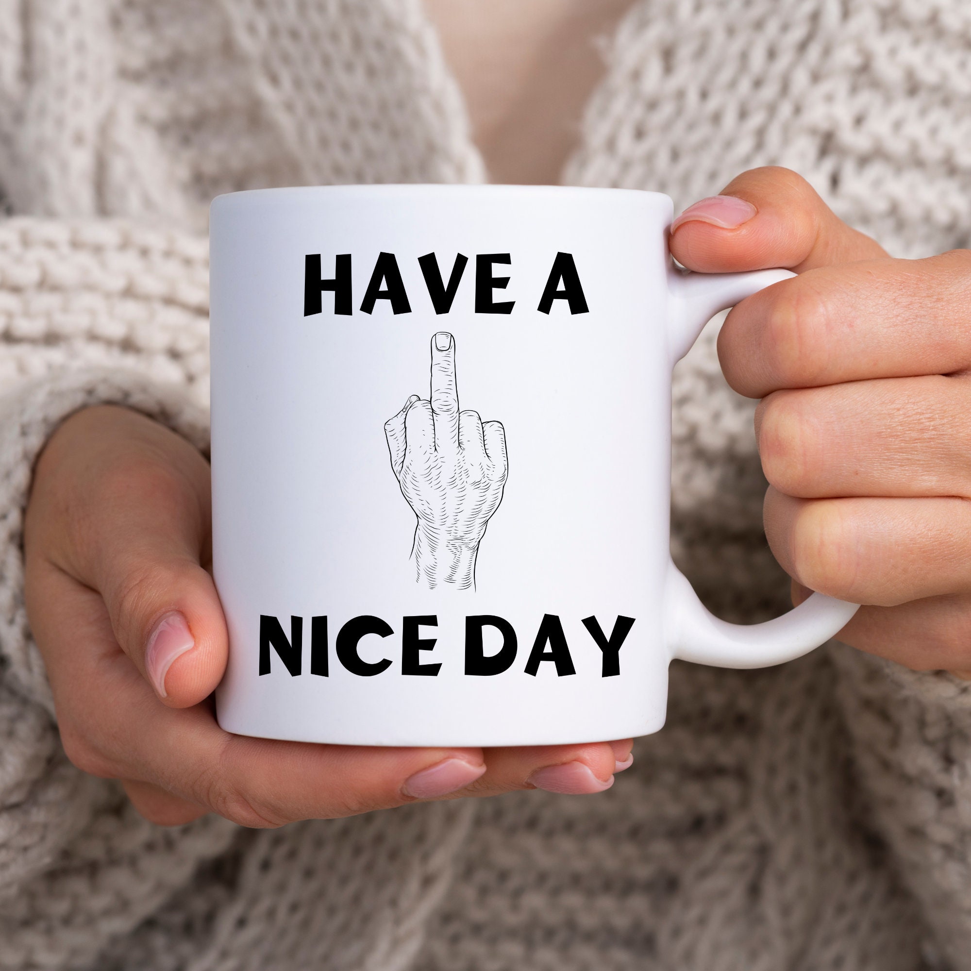 Mug Have a nice Day- Fuck Tasse drole