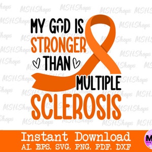 May include: Orange ribbon with the text "My God is Stronger Than Multiple Sclerosis". The ribbon is a symbol of support for those with multiple sclerosis.