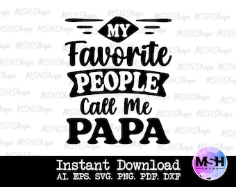 My Favorite People Call Me Papa SVG, Father's Day Cut File (Digital Download)