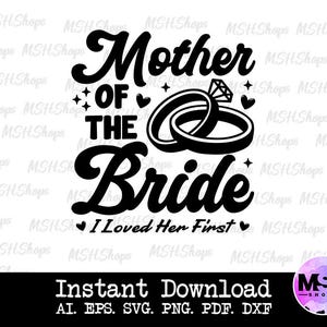Madre della sposa, ho amato il suo primo svg, sposa svg, sposo svg, festa nuziale svg, matrimonio svg, amore svg, file SVG, PNG, dxf, pdf, svg per cricut