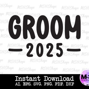 Groom Svg, Png, Eps, Pdf, Bride Groom Svg,Bride Svg,Groom Svg,Wedding Svg,Wedding Party Svg,Groom est 2025,Instant Download,Files For Cricut
