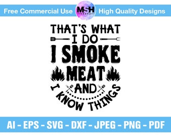 I Smoke Meat And I Know Things SVG, BBQ Grilling Design (Digital Download)