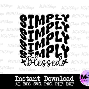 Simply Blessed Svg, Jesus Svg, Blessed Svg, Christian Svg Cut File, Religious Shirt Svg, Faith Svg, Inspirational Svg, Digital Download
