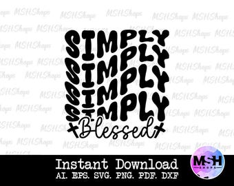 Simply Blessed SVG, Christian Cut File (Digital Download)