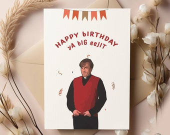 Father Dougal McGuire Birthday Card | Happy Birthday you big eejit |  Father Ted Birthday card