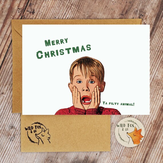 Home Alone Christmas card - Merry Christmas ya filthy animal!