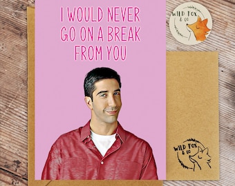 We were on a break - Friends card! Valentines/Wedding/Anniversary card|