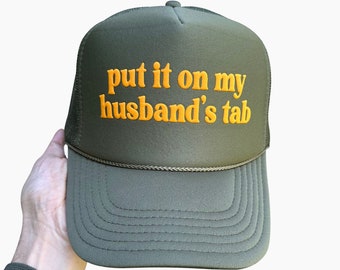 Put It On My Husband's Tab Hats, Put It On My Husband's Tab Puff Print Trucker Hat, Put It On My Husband's Tab Caps