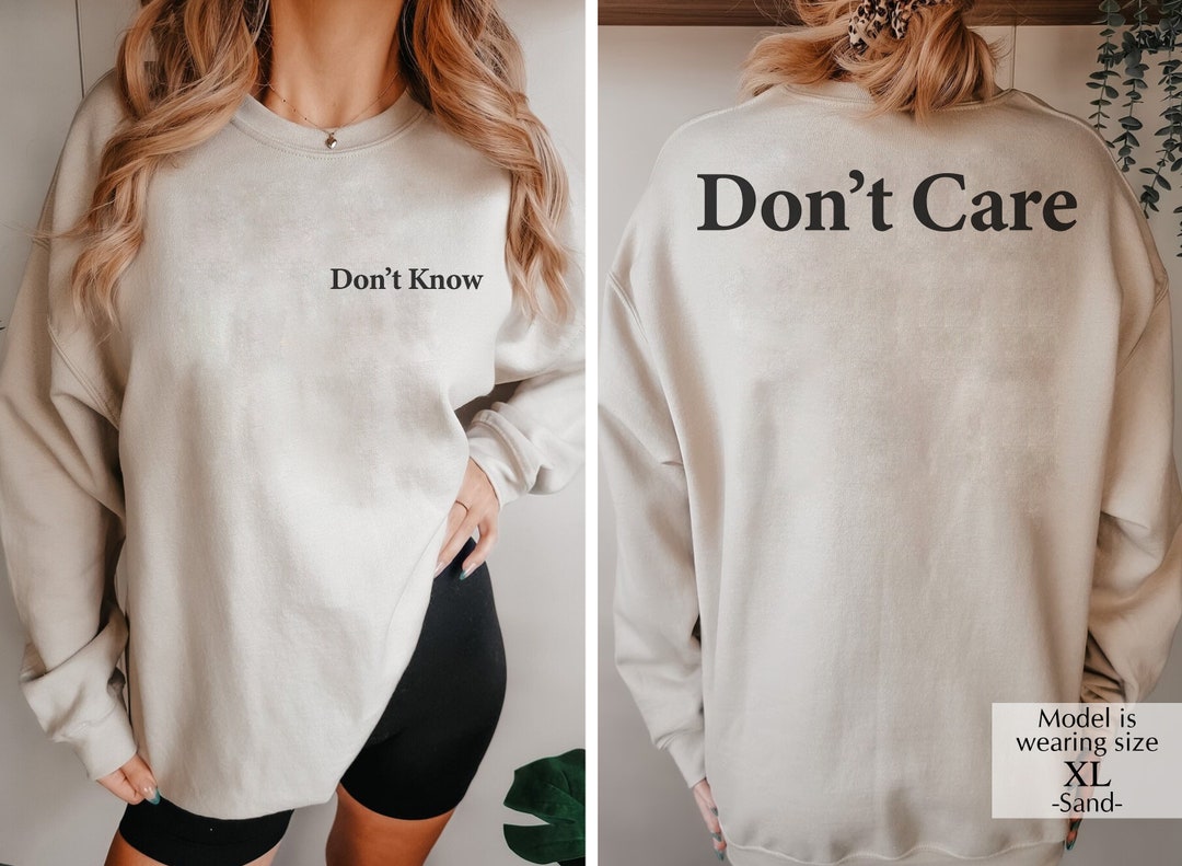 Don't Know Don't Care Sweatshirt, Procrastination Sweatshirt, Sarcastic