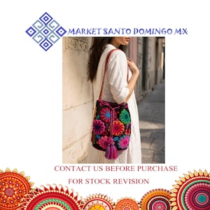 May include: A black shoulder bag with vibrant floral embroidery. The bag features a drawstring closure and a tassel. The text "MARKET SANTO DOMINGO MX" is visible. The text "CONTACT US BEFORE PURCHASE FOR STOCK REVISION" is also visible.