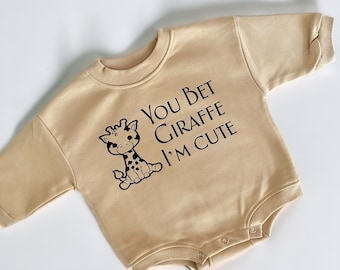 You Bet Giraffe I’m Cute Baby Sweatshirt Onesie