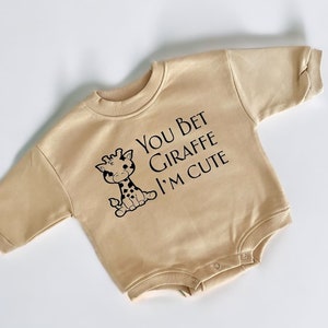You Bet Giraffe I’m Cute Baby Sweatshirt Onesie