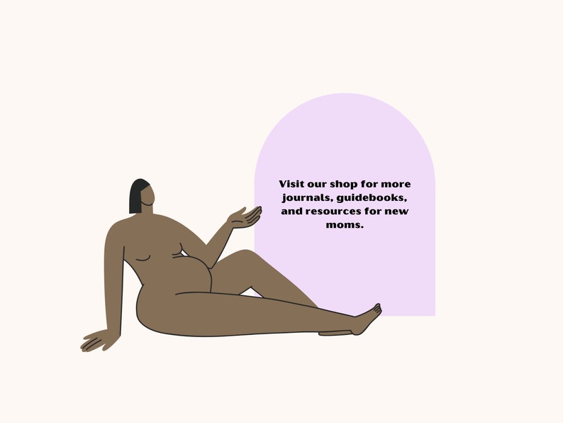May include: Illustration of a pregnant person in a relaxed pose, with a light purple arch shape to the right. Text reads: "Visit our shop for more journals, guidebooks, and resources for new moms."