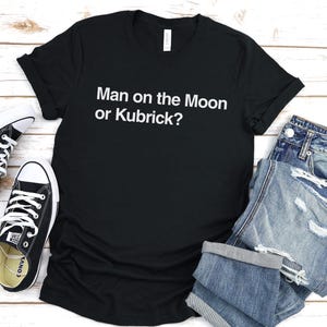 Man on the Moon or Kubrick Shirt, Apollo 11 Moon Landing Shirt, Stanley Kubrick Shirt, Gift for Mystery Lover, NASA Conspiracy Shirt