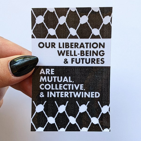 our liberation is mutual/collective/intertwined - handmade stickers - stickers for collective liberation - FREE PALESTINE