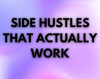 Side Hustles that ACTUALLY Work