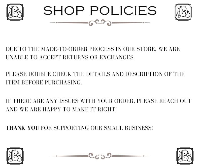 Peut inclure: Une page blanche avec le texte "SHOP POLICIES" en haut. Le texte explique la politique de retour et d'&eacute;change de la boutique, et encourage les clients &agrave; v&eacute;rifier les d&eacute;tails avant d'acheter. La page se termine par "THANK YOU for supporting our small business!"