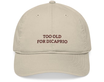 Too Old For DiCaprio Baseball Cap | Embroidered Phrase Hat
