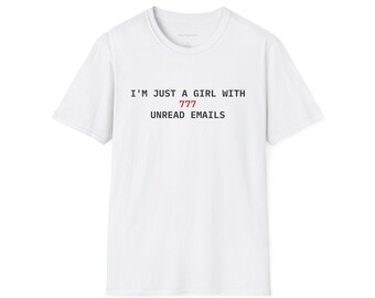I'm Just a Girl With 777 Unread Emails T-Shirt | Funny Office Shirt