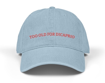 Too Old for DiCaprio Embroidered Dad Hat | Denim Hat