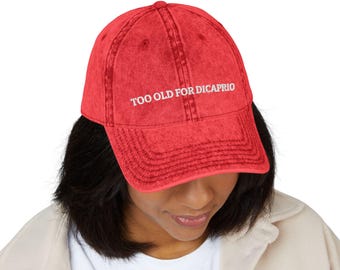 Too Old for DiCaprio Embroidered Dad Cap | Vintage Washed Cotton Hat