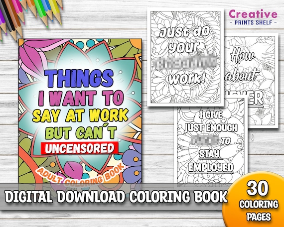 Things I Want To Say At Work But Can't - Swear Word Coloring Book