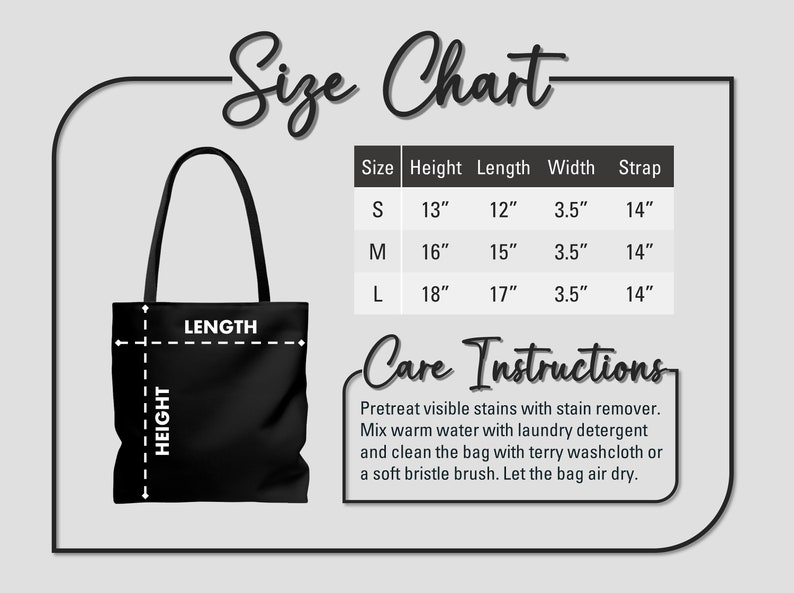 May include: A black tote bag with white text that says "LENGTH" and "HEIGHT" on it. The bag is shown next to a size chart with measurements in inches for small, medium, and large sizes. The chart includes height, length, width, and strap measurements. The text "Care Instructions" is shown below the chart with instructions for cleaning the bag.