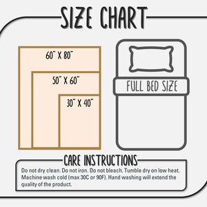 May include: A size chart for a full bed blanket with three different sizes: 60 inches by 80 inches, 50 inches by 60 inches, and 30 inches by 40 inches. The chart also includes care instructions: Do not dry clean. Do not iron. Do not bleach. Tumble dry on low heat. Machine wash cold (max 30C or 90F). Hand washing will extend the quality of the product.