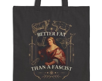 Better Fat Than A Fascist Cotton Canvas Tote Bag - Anti-Fascist, Leftist, Fat Liberation, Fat Positive, Fat Acceptance, Plus Size, Bopo