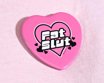 Fat Slut Heart Shaped Button - Plus size, body positive, Y2K, fat liberation
