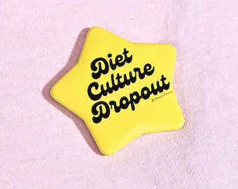 Diet Culture Dropout Star Shaped Button - Plus size, body positive, anti-diet culture, fat liberation, feminist, punk
