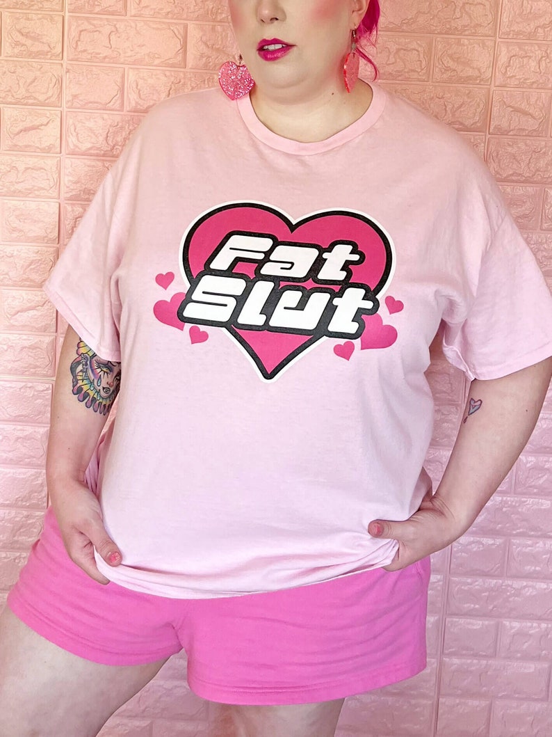 Fat slut plus size pink tee.