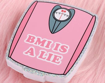 BMI Is A Lie Sticker - Anti diet culture, fat positive, plus size, body positive, body acceptance, weight is not an indicator of worth