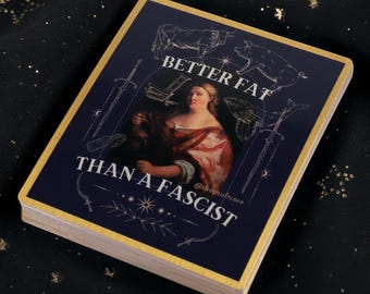 Better Fat Than A Fascist Sticker - Fat positive, body positive, plus size, feminist, fat liberation, punk