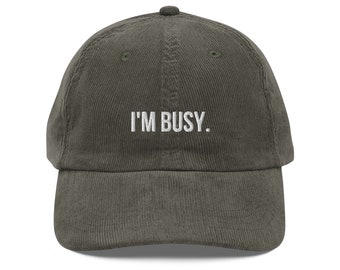 I'm Busy Embroidered Corduroy Hat