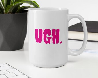 UGH Mug! Coffee Mug - Funny 15 oz Ceramic Mug, Hot Pink, Sarcastic Gift, Relatable Humor Tea Cup