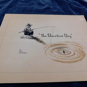 May include: Illustration titled "The Barefoot Boy" by Paul Detlefsen. The artwork depicts a boy fishing, seated on a rock, with a fishing rod. The image has a vintage aesthetic, with a neutral color palette and a focus on the boy and the water.