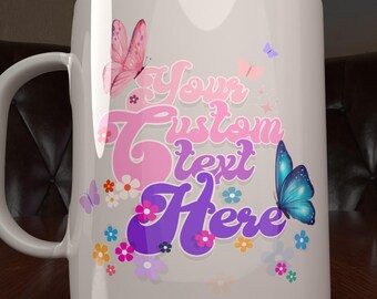 Custom Text Coffee Mug, Butterfly Design, Personalized Gift