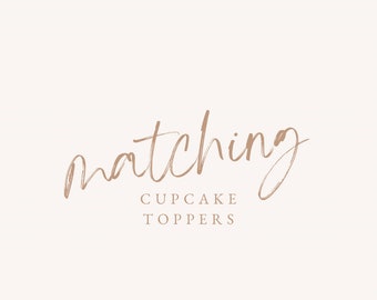 MATCHING CUPCAKE TOPPERS