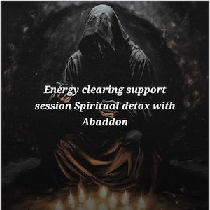 May include: A dark, artistic image featuring a robed, hooded figure. The text on the image reads "Energy clearing support session Spiritual detox with Abaddon". The scene is dimly lit, with candles at the bottom, creating a mystical atmosphere.