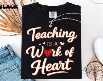 Teaching Is Heart Work Shirt, Teacher Valentine Gift, Teacher Appreciation Tee
